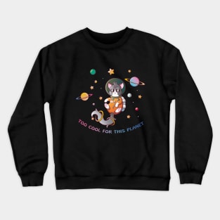 Too Cool For This Planet Crewneck Sweatshirt